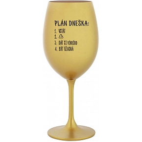 SKLENKA PLÁN DNEŠKA - VSTÁT - zlatá sklenice na víno 350 ml SKLENKA PLÁN DNEŠKA - VSTÁT - zlatá sklenice na víno 350 ml