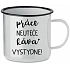 PRÁCE NEUTEČE, KÁVA VYSTYDNE! - bílý plecháček 350 ml