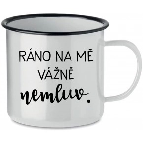 RÁNO NA MĚ VÁŽNĚ NEMLUV. - bílý plecháček 350 ml
