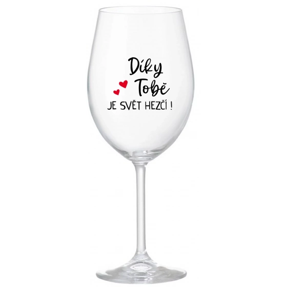 DÍKY TOBĚ JE SVĚT HEZČÍ! - čirá sklenice na víno 350 ml