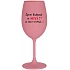 JSEM KRÁSNÁ A SEXY! (A TAKY VTIPNÁ...) - růžová sklenice na víno 350 ml