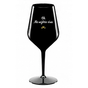 OK, ALE NEJDŘÍV VÍNO. - černá nerozbitná sklenice na víno 470 ml
