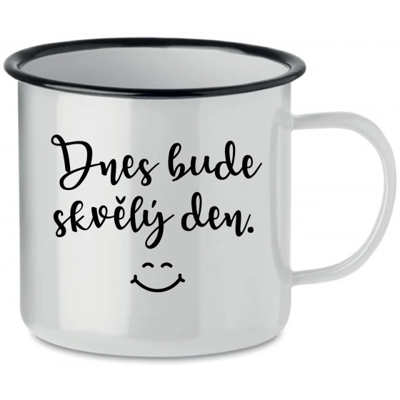 DNES BUDE SKVĚLÝ DEN. - bílý plecháček 350 ml