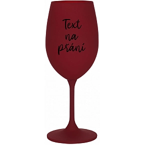 TEXT NA PŘÁNÍ - bordo sklenice na víno 350 ml