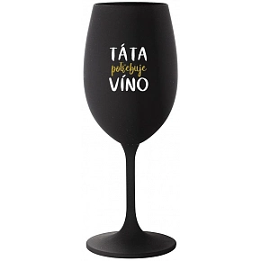 TÁTA POTŘEBUJE VÍNO - černá sklenice na víno 350 ml