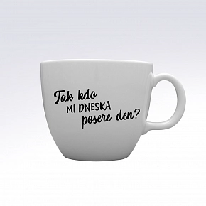 TAK KDO MI DNESKA POSERE DEN? - MEGA XXL keramický hrnek 1000 ml