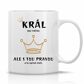 KRÁL BEZ TRŮNU - klasický bílý keramický hrníček 300 ml KRÁL BEZ TRŮNU - klasický bílý keramický hrníček 300 ml