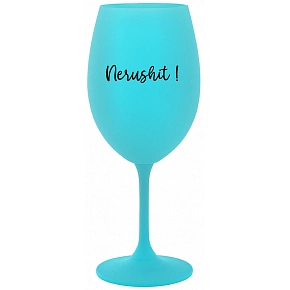 NERUSHIT! - tyrkysový pohár na víno 350 ml