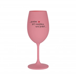 PROTOŽE BÝT MASÉRKA NENÍ PRDEL - růžová sklenice na víno 350 ml