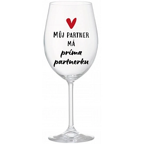 MŮJ PARTNER MÁ PRIMA PARTNERKU - čirá sklenice na víno 350 ml