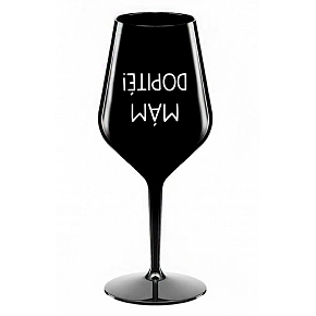 MÁM DOPITÉ! - čierny nerozbitný pohár na víno 470 ml