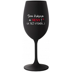 SOM KRÁSNA A SEXY! (A TIEŽ VYDATÁ...) - čierny pohár na víno 350 ml