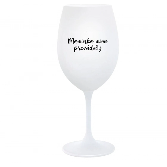 MAMINKA MIMO PREVÁDZKY - biely pohár na víno 350 ml