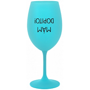 MÁM DOPITO! - tyrkysová sklenice na víno 350 ml