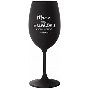 MAMA MIMO PREVÁDZKY (CHOĎ SA OPÝTAŤ TATINKA) - čierny pohár na víno 350 ml