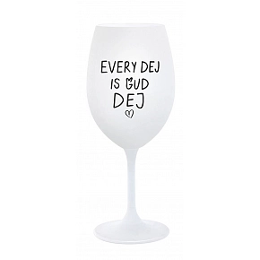 EVERY DEJ IS GUD DEJ - bílá sklenice na víno 350 ml EVERY DEJ IS GUD DEJ - bílá sklenice na víno 350 ml