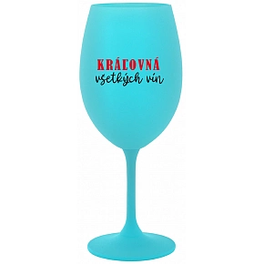 KRÁĽOVNÁ VŠETKÝCH VÍN - tyrkysový pohár na víno 350 ml