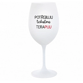 POTŘEBUJU TEKUTOU TERAPIJU - bílá sklenice na víno 350 ml POTŘEBUJU TEKUTOU TERAPIJU - bílá sklenice na víno 350 ml