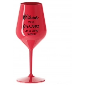 MÁMA MIMO PROVOZ (JDI SE ZEPTAT TATÍNKA) - červená nerozbitná sklenice na víno 470 ml