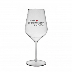 PROTOŽE BÝT ZDRAVOTNÍ SESTRA NENÍ PRDEL - čirá nerozbitná sklenice na víno 470 ml