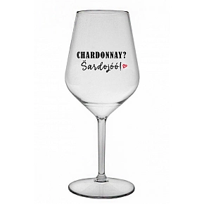 CHARDONNAY? ŠARDOJÓÓ! - priehľadný nerozbitný pohár na víno 470 ml