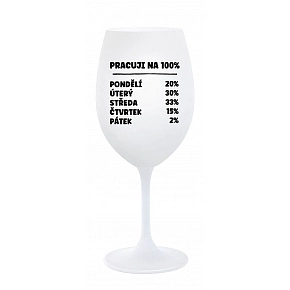 PRACUJI NA 100% - bílá  sklenice na víno 350 ml