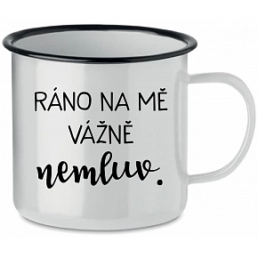 RÁNO NA MĚ VÁŽNĚ NEMLUV. - bílý plecháček 350 ml