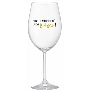 VÍNO JE NÁPOJ BOHŮ. JSEM BOHYNĚ! - čirá sklenice na víno 350 ml