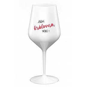 JSEM KRÁLOVNA, VOLE! - bílá nerozbitná sklenice na víno 470 ml
