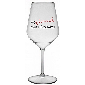 POVINNÁ DENNÍ DÁVKA - čirá nerozbitná sklenice na víno 470 ml