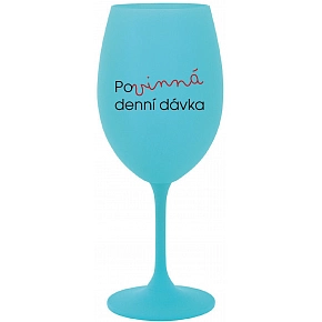 POVINNÁ DENNÍ DÁVKA - tyrkysová sklenice na víno 350 ml