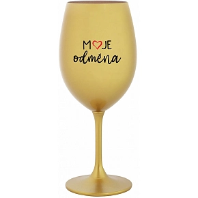 MOJE ODMĚNA - zlatá sklenice na víno 350 ml
