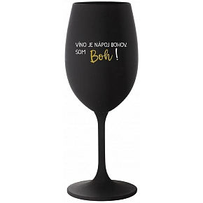 VÍNO JE NÁPOJ BOHOV. SOM BOH! - čierny pohár na víno 350 ml