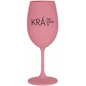 KRÁSNA KRÁĽOVNÁ KRÁSY - ružový pohár na víno 350 ml