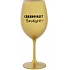CHARDONNAY? ŠARDOJÓÓ! - zlatá sklenice na víno 350 ml