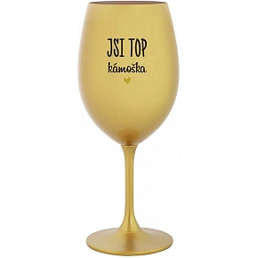 JSI TOP KÁMOŠKA - zlatá sklenice na víno 350 ml