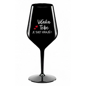 VĎAKA TEBE JE SVET KRAJŠÍ! - čierny nerozbitný pohár na víno 470 ml VĎAKA TEBE JE SVET KRAJŠÍ! - čierny nerozbitný pohár na víno 470 ml