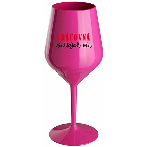 KRÁĽOVNÁ VŠETKÝCH VÍN - růžový nerozbitný pohár na víno 470 ml