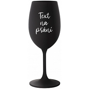 TEXT NA PŘÁNÍ - černá sklenice na víno 350 ml