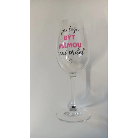 PROTOŽE BÝT MÁMOU NENÍ PRDEL - čirá sklenice na víno 350 ml