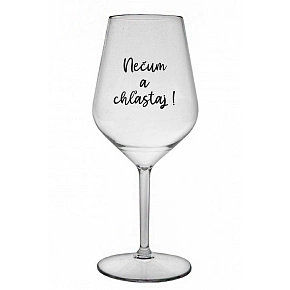 NEČUM A CHĽASTAJ! - priehľadný nerozbitný pohár na víno 470 ml NEČUM A CHĽASTAJ! - priehľadný nerozbitný pohár na víno 470 ml