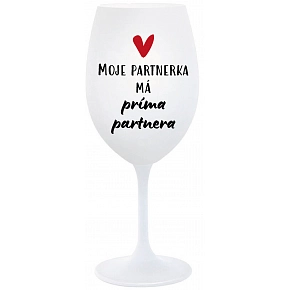 MOJE PARTNERKA MÁ PRÍMA PARTNERA - bílá  sklenice na víno 350 ml