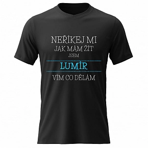 Pánské bavlněné tričko s potiskem - NEŘÍKEJ MI, JAK MÁM ŽÍT, JSEM LUMÍR - černé