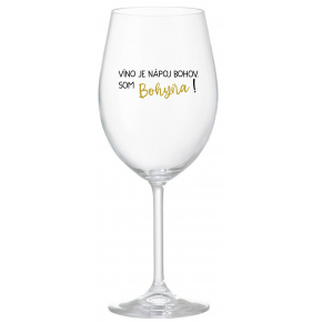 VÍNO JE NÁPOJ BOHOV. SOM BOHYŇA! - priehľadný pohár na víno 350 ml