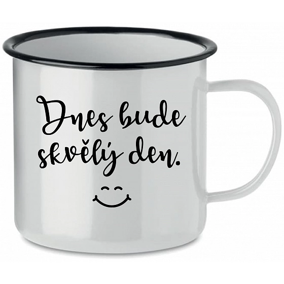 DNES BUDE SKVĚLÝ DEN. - bílý plecháček 350 ml