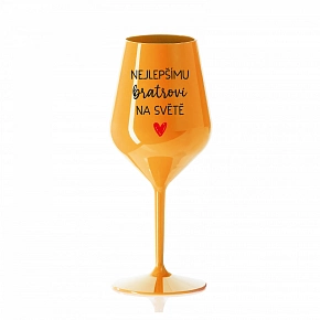 NEJLEPŠÍMU BRATROVI NA SVĚTĚ - oranžová nerozbitná sklenice na víno 470 ml