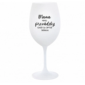 MAMA MIMO PREVÁDZKY (CHOĎ SA OPÝTAŤ TATINKA) - biely pohár na víno 350 ml