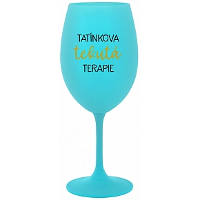 TATÍNKOVA TEKUTÁ TERAPIE - tyrkysová sklenice na víno 350 ml