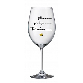 PŠŠ, POČKEJ, TEĎ MLUV - čirá sklenice na víno 350 ml