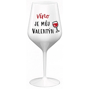 VÍNO JE MŮJ VALENTÝN - bílá nerozbitná sklenice na víno 470 ml
